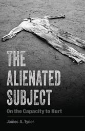Icon image The Alienated Subject: On the Capacity to Hurt