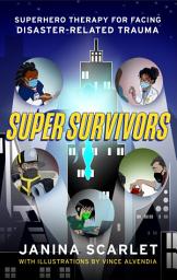 Icon image Super Survivors: Superhero Therapy for Facing Disaster-Related Trauma