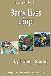Icon image Barry Lives Large. A Sight Words Picture Book