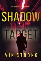 Icon image Shadow Target (A Ryan Cage FBI Action Thriller—Book 2)