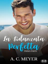 Icon image La fidanzata perfetta: Prima parte
