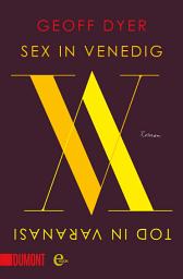 Icon image Sex in Venedig, Tod in Varanasi: Roman
