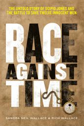Icon image Race Against Time: The Untold Story of Scipio Jones and the Battle to Save Twelve Innocent Men