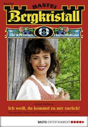 Icon image Bergkristall - Folge 261: Ich weiß, du kommst zu mir zurück!
