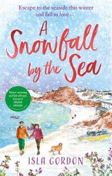 Icon image A Snowfall by the Sea: curl up with the most heart-warming festive romance you'll read this winter!