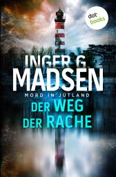 Icon image Mord in Jütland: Der Weg der Rache: Thriller: Ein Fall für Benito & Larsen 8 | Eine grausame Vendetta im Herzen Jütlands