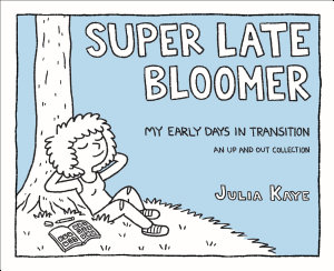 Icon image Super Late Bloomer: My Early Days in Transition