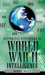 Icon image Historical Dictionary of World War II Intelligence