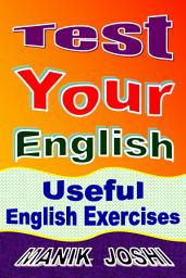 Icon image Test Your English: Useful English Exercises