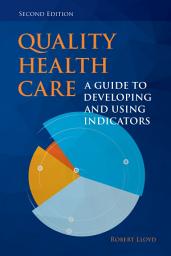 Icon image Quality Health Care: A Guide to Developing and Using Indicators, Edition 2
