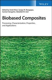 Icon image Biobased Composites: Processing, Characterization, Properties, and Applications