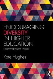 Icon image Encouraging Diversity in Higher Education: Supporting student success