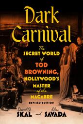 Icon image Dark Carnival: The Secret World of Tod Browning, Hollywood’s Master of the Macabre