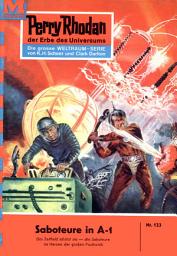 Icon image Perry Rhodan 123: Saboteure in A-1: Perry Rhodan-Zyklus "Die Posbis"