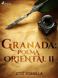 Icon image Granada: poema oriental II