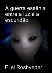 Icon image A guerra essênia entre a luz e a escuridão