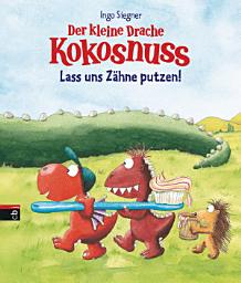 Icon image Der kleine Drache Kokosnuss - Lass uns Zähne putzen!: Pappbilderbuch