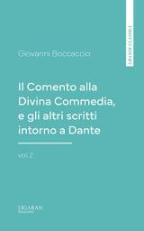 Icon image Il Comento alla Divina Commedia, e gli altri scritti intorno a Dante, vol. 2