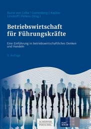 Icon image Betriebswirtschaft für Führungskräfte: Eine Einführung in betriebswirtschaftliches Denken und Handeln, Ausgabe 5