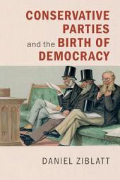 Icon image Conservative Parties and the Birth of Democracy