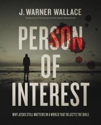 Icon image Person of Interest: Why Jesus Still Matters in a World that Rejects the Bible