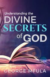 Icon image Understanding the Divine Secrets of God