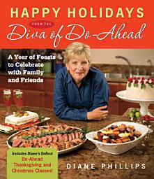 Icon image Happy Holidays from the Diva of Do-Ahead: A Year of Feasts to Celebrate With Family And Friends