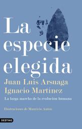 Icon image La especie elegida: La larga marcha de la evolución humana