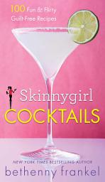Icon image Skinnygirl Cocktails: 100 Fun & Flirty Guilt-Free Recipes