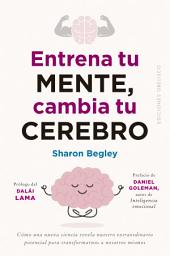 Icon image Entrena tu mente, cambia tu cerebro
