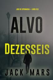 Icon image Alvo Dezesseis (Jogo de Espionagem — Livro #16)