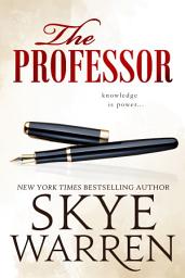 Icon image The Professor: A Student / Teacher, Ex-Boyfriend's Father, Secret Society Romance
