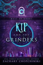 Icon image Kip and The Grinders: A High Octane Portal Adventure Novel (Diverse cross worlds epic fantasy story)
