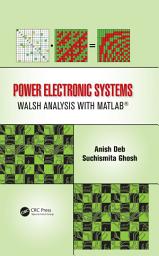 Icon image Power Electronic Systems: Walsh Analysis with MATLAB®
