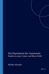 Icon image Das Experiment der Autonomie: Studien zu einer Comte- und Marx-Kritik