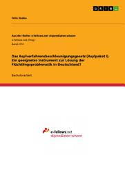 Icon image Das Asylverfahrensbeschleunigungsgesetz (Asylpaket I). Ein geeignetes Instrument zur Lösung der Flüchtlingsproblematik in Deutschland?