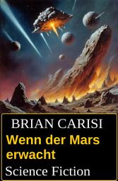 Icon image Wenn der Mars erwacht: Science Fiction