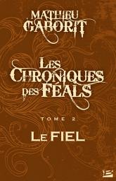 Icon image Les Chroniques des Féals, T2 : Le Fiel
