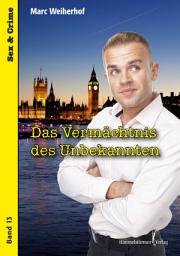 Icon image Das Vermächtnis des Unbekannten: Sex and Crime