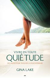 Icon image Vivre en toute quietude: Des outils pour trouver la paix intérieure