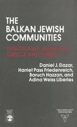 Icon image The Balkan Jewish Communities: Yugoslavia, Bulgaria, Greece, and Turkey
