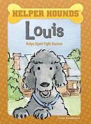 Icon image Louis: Helps Ajani Fight Racism (Read Along or Enhanced eBook)