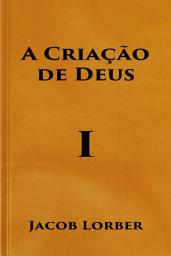 Icon image A Criação de Deus (Volume I)