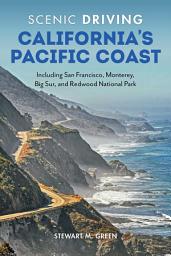 Icon image Scenic Driving California's Pacific Coast: Including San Francisco, Monterey, Big Sur, and Redwood National Park, Edition 8