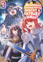 Icon image An Archdemon’s (Friend’s) Dilemma: How to Babysit a Crybaby Knight