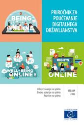 Icon image PRIROČNIK ZA POUČEVANJE DIGITALNEGA DRŽAVLJANSTVA: Udejstvovanje na spletu Dobro počutje na spletu Pravice na spletu
