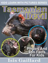 Icon image Tasmanian Devil Photos and Fun Facts for Kids: Amazing Animal Pictures in Nature