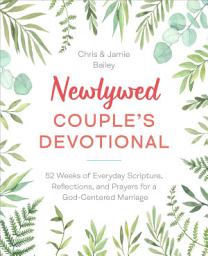 Icon image Newlywed Couple's Devotional: 52 Weeks of Everyday Scripture, Reflections, and Prayers for a God-Centered Marriage