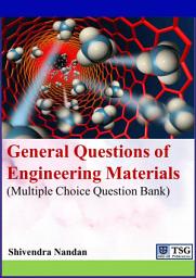 Icon image General Questions of Engineering Materials: (Multiple Choice Question Bank)
