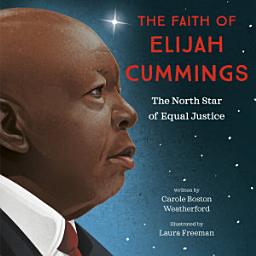 Icon image The Faith of Elijah Cummings: The North Star of Equal Justice